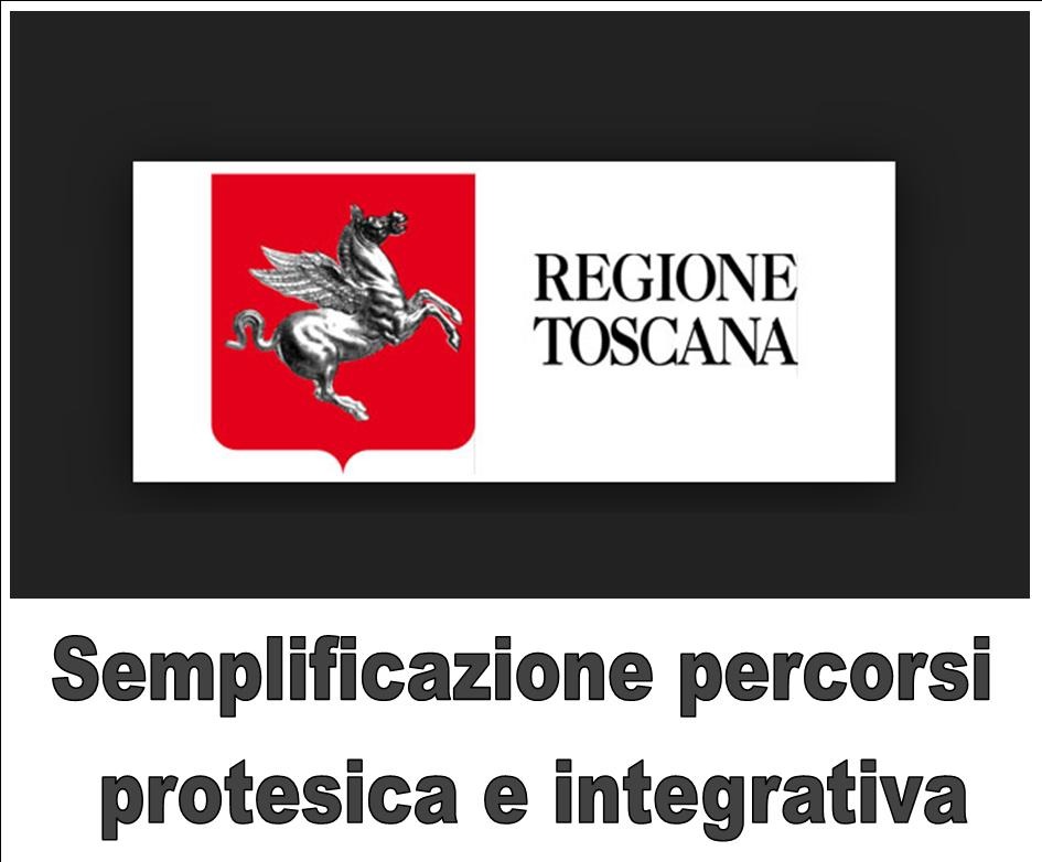 REGIONE TOSCANA - SEMPLIFICAZIONE PERCORSI PROTESICA E INTEGRATIVA