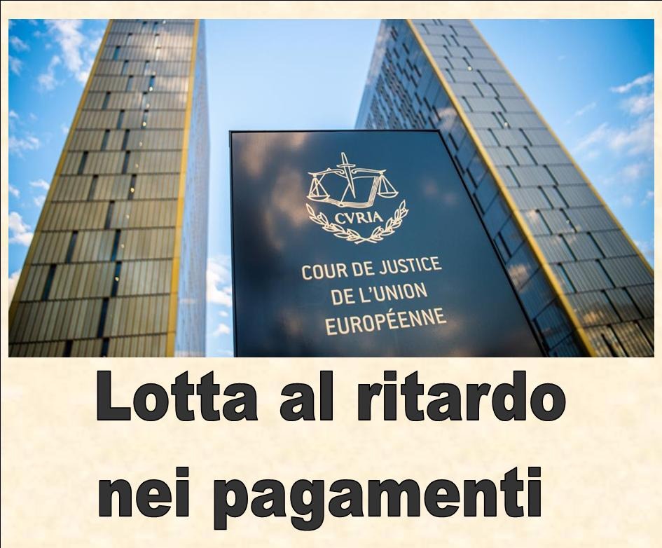 LA CORTE DI GIUSTIZIA UE CONDANNA L'ITALIA PER IL RITARDO NEI PAGAMENTI PA