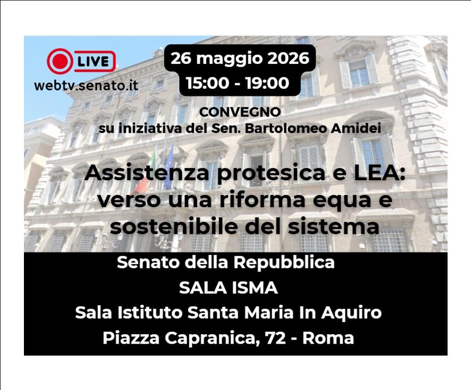 CONVEGNO  'LEA E ASSISTENZA PROTESICA' 26/5/2026 - SERVE UNA RIFORMA.