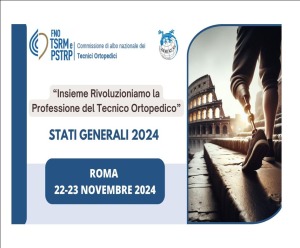 STATI GENERALI DELLA  PROFESSIONE DI TECNICO ORTOPEDICO - 22 e 23 NOV. 2024